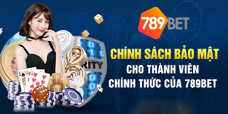 Chính sách bảo mật áp dụng dành riêng cho hội viên