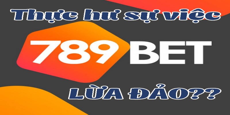 Tin đồn về việc nhà cái 789bet bị bắt