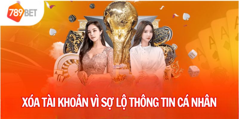 Xóa tài khoản vì sợ lộ thông tin cá nhân