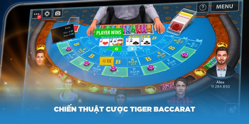 Một số chiến thuật cược Tiger Baccarat hiệu quả